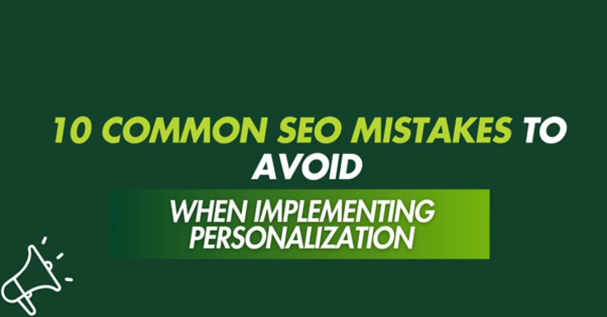 10 Common SEO Mistakes to Avoid When Implementing Personalization